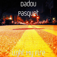 Dadou Pasquet - Light My Fire
