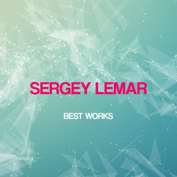 Sergey Lemar - Sergey Lemar Best Works