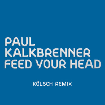 Paul Kalkbrenner - Feed Your Head (KÖLSCH Remix)