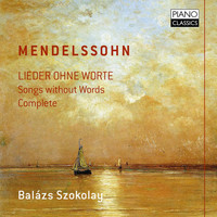Balázs Szokolay - Mendelssohn: Lieder ohne Worte (Complete)