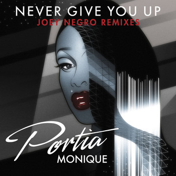 Portia Monique - Never Give You Up