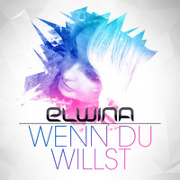 Elwina - Wenn du willst