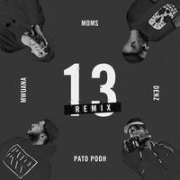 Pato Pooh - 13 (feat. Moms Mwuana & Denz) (Remix)