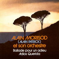 Alain Morisod - Ballade pour un adieu / Adios Querida - Single