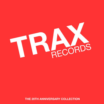 Various Artists - Trax Records: The 20th Anniversary Collection Mixed by Maurice Joshua & Paul Johnson