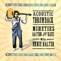 Ernie Halter - Acoustic Throwback - Nineties Rhythm and Blues
