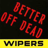 Wipers - Better Off Dead - EP