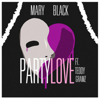 Mary Black - Party Love (feat. Teddy Gramz)