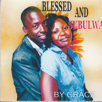 Blessed And Subulwa - By Grace