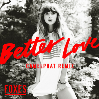Foxes - Better Love (CamelPhat Remix)