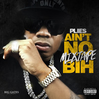 Plies - Ain't No Mixtape Bih (Explicit)