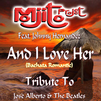 Mojito Project - And I Love Her (Bachata Romantic Remix 2015) (Tribute to Josè Alberto and The Beatles)