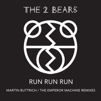 The 2 Bears - Run Run Run