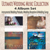 Bradley Joseph - Ultimate Wedding Music Collection 4 Album Set: Instrumental Wedding Preludes, Wedding Reception & Wedding Songs