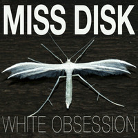 Miss Disk - White Obsession