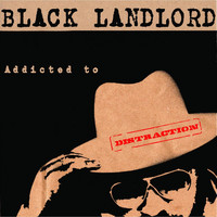 Black Landlord - Addicted to Distraction