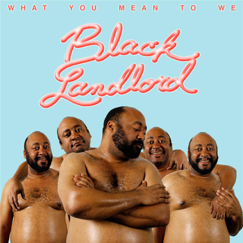 Black Landlord - What You Mean to We