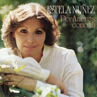 Estela Núñez - Por Amores Como Tú
