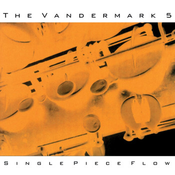 The Vandermark 5 - Single Piece Flow
