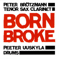 Peter Brotzmann - Born Broke
