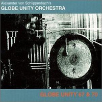 Globe Unity Orchestra - Globe Unity '67 /'70