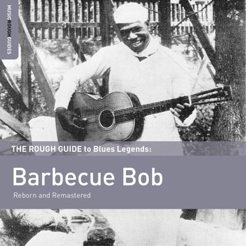 Barbecue Bob - Rough Guide to Barbecue Bob