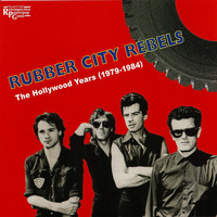 Rubber City Rebels - The Hollywood Years (1979-1984)