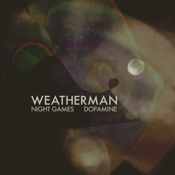 Weatherman - Night Games b/w Dopamine