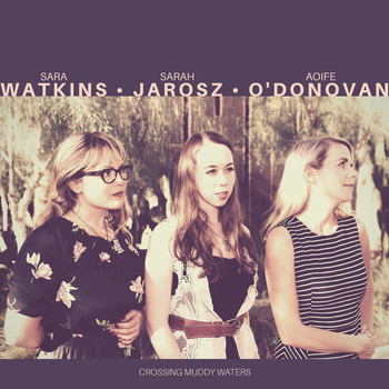 Sara Watkins - Crossing Muddy Waters