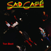 Sad Cafe - Ten Best