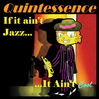 Quintessence - If It Ain't Jazz... It Ain't Cool