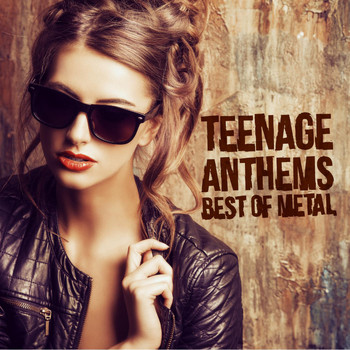 Various Artists - Teenage Anthems - Best of Metal