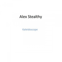 Alex Stealthy - Kaledoscope