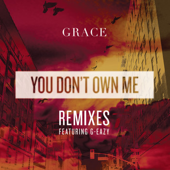 Grace - You Don't Own Me REMIXES