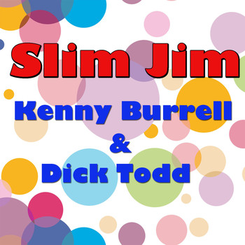 Kenny Burrell and Dick Todd - Slim Jim