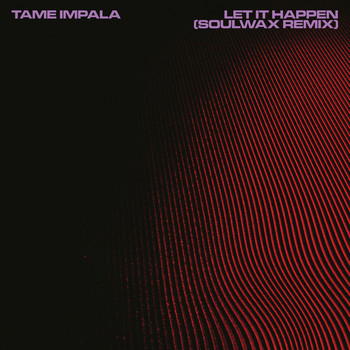 Tame Impala - Let It Happen (Soulwax Remix)
