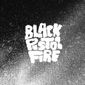 Black Pistol Fire - Black Pistol Fire