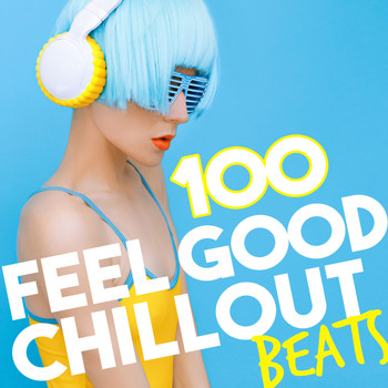 Various Artists - 100 Feel Good Chillout Beats