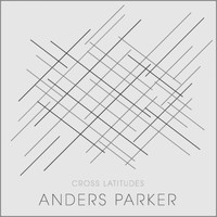 Anders Parker - Cross Latitudes