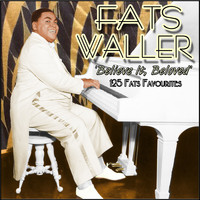 Fats Waller - Believe It, Beloved - 125 Fats Favourites