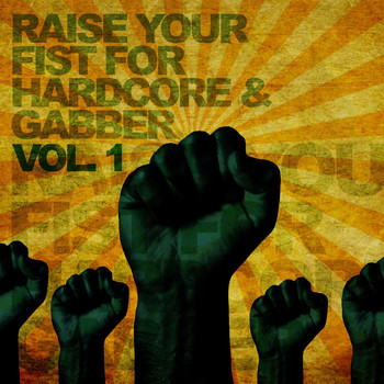 Various Artists - Raise Your Fist for Hardcore & Gabber, Vol. 1