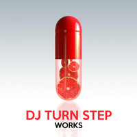 DJ Turn Step - DJ Turn Step Works