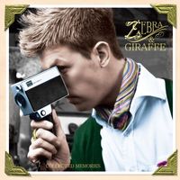 Zebra & Giraffe - Collected Memories