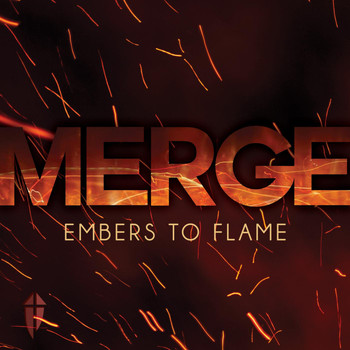 Merge - Embers to Flame