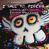 Frank Fischer - I Fall to Pieces - A Tribute to the Voice of Lavina Williams