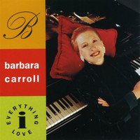 Barbara Carroll - Everything I Love
