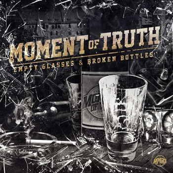 Moment of Truth - Empty Glasses & Broken Bottles