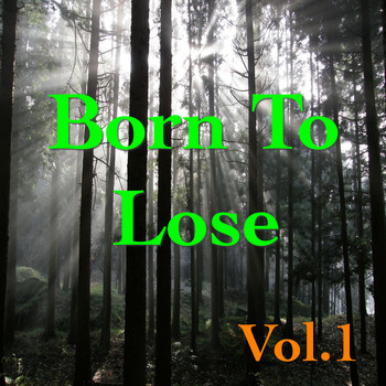 Various Artists - Born To Lose, Vol. 1