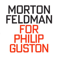 Morton Feldman - Morton Feldman: For Philip Guston (1984)