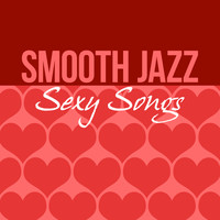 Smooth Jazz Sexy Songs - Smooth Jazz Sexy Songs
